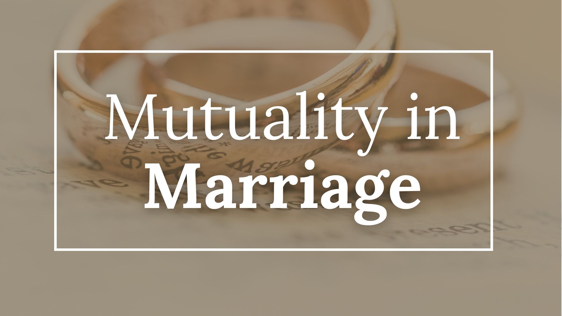 Mutuality in Marriage Workshop