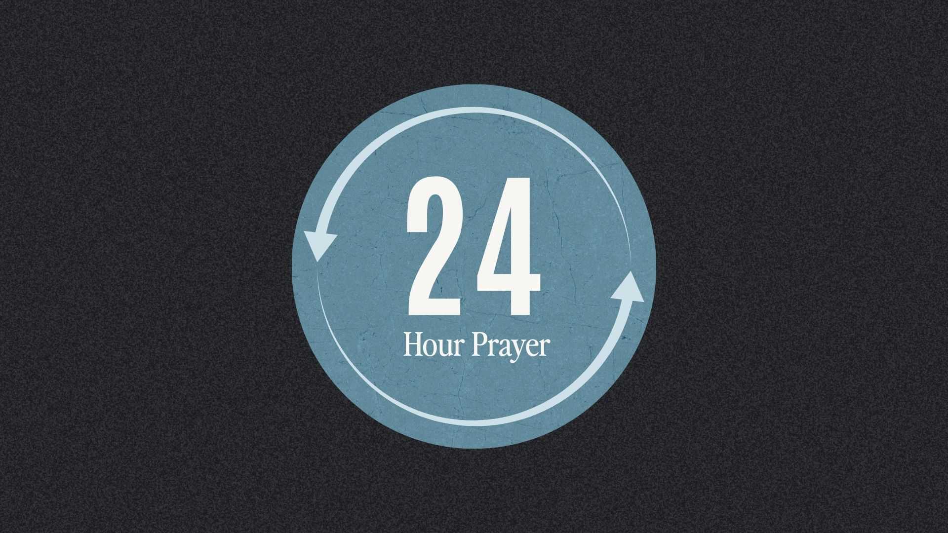 Join Us for 24 Hour Prayer